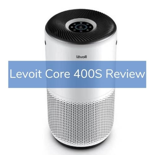 Levoit Core 400 Review