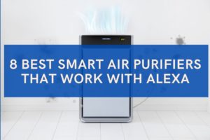 8 Best Wi-Fi Enabled Smart Air Purifiers that Work with Alexa
